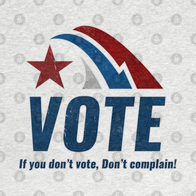 If you Dont VOTE Dont Complain by Naumovski